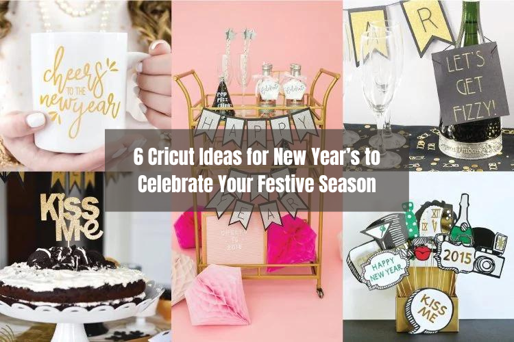 6 Cricut Ideas for New Year’s to Celebrate Your Festive Season